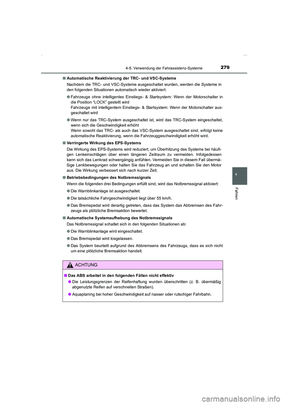 TOYOTA COROLLA 2015  Betriebsanleitungen (in German) 2794-5. Verwendung der Fahrassistenz-Systeme
4
Fahren
COROLLA_TMMT_EM (OM12J76M)■Automatische Reaktivierung der TRC- und VSC-Systeme
Nachdem die TRC- und VSC-Systeme ausgeschaltet wurden, werden die