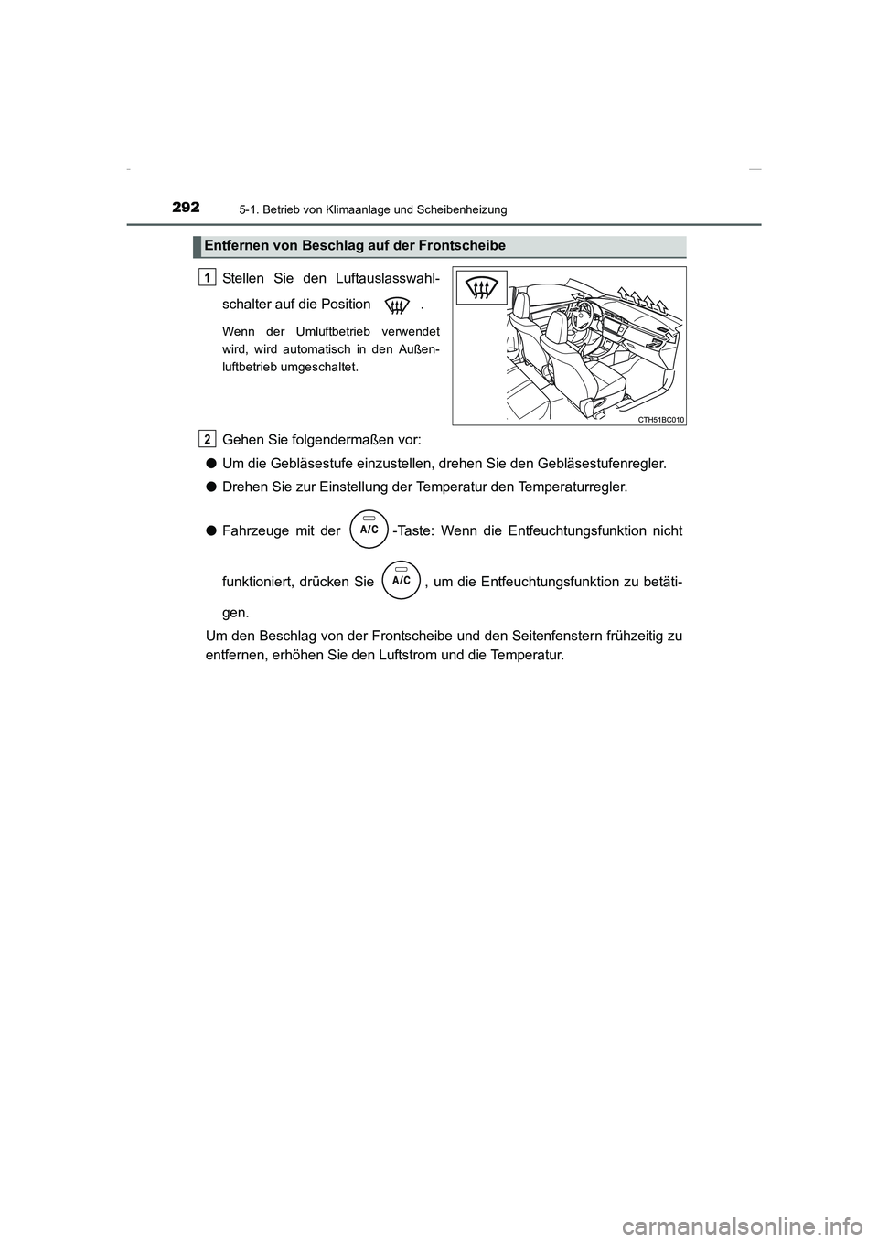 TOYOTA COROLLA 2015 Betriebsanleitungen (in German) 2925-1. Betrieb von Klimaanlage und Scheibenheizung
COROLLA_TMMT_EM (OM12J76M)
Stellen Sie den Luftauslasswahl-
schalter auf die Position .
Wenn der Umluftbetrieb verwendet
wird, wird automatisch in TOYOTA COROLLA 2015 Betriebsanleitungen (in German) 2925-1. Betrieb von Klimaanlage und Scheibenheizung
COROLLA_TMMT_EM (OM12J76M)
Stellen Sie den Luftauslasswahl-
schalter auf die Position .
Wenn der Umluftbetrieb verwendet
wird, wird automatisch in