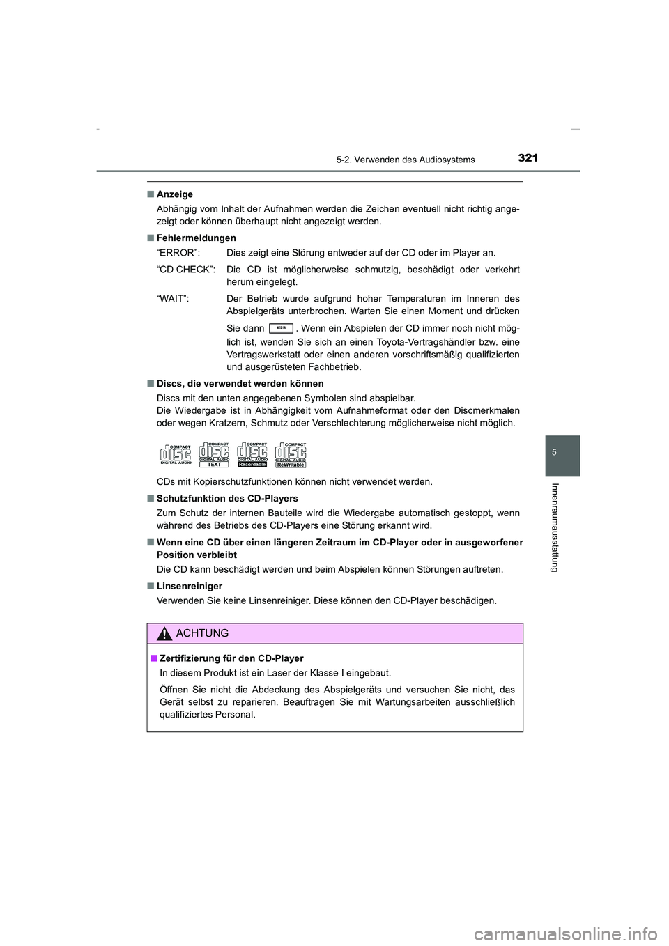 TOYOTA COROLLA 2015  Betriebsanleitungen (in German) 3215-2. Verwenden des Audiosystems
5
Innenraumausstattung
COROLLA_TMMT_EM (OM12J76M)
■Anzeige
Abhängig vom Inhalt der Aufnahmen werden die Zeichen eventuell nicht richtig ange-
zeigt oder können 