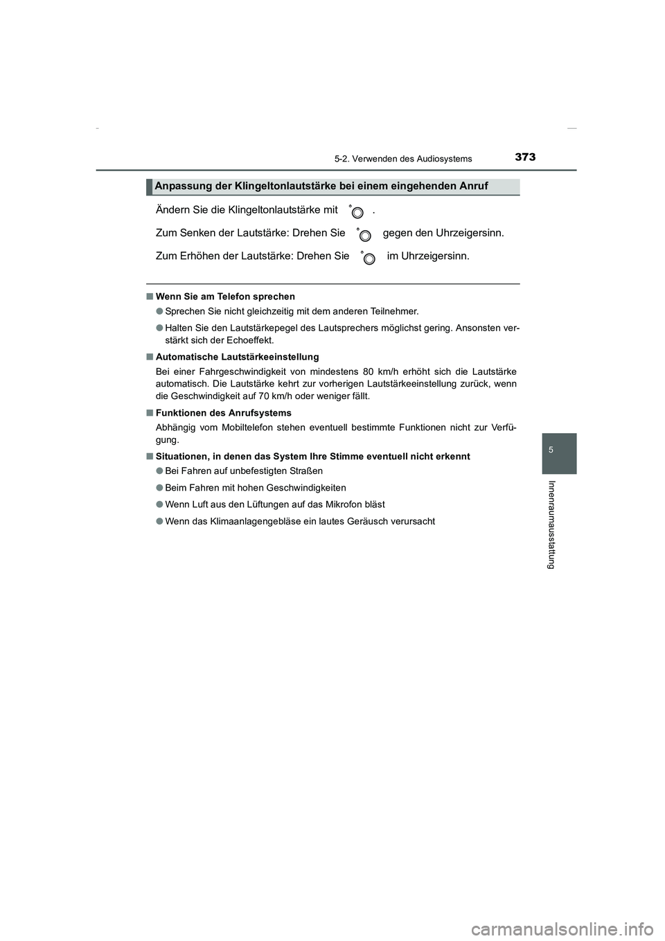 TOYOTA COROLLA 2015 Betriebsanleitungen (in German) 3735-2. Verwenden des Audiosystems
5
Innenraumausstattung
COROLLA_TMMT_EM (OM12J76M)
Ändern Sie die Klingeltonlautstärke mit .
Zum Senken der Lautstärke: Drehen Sie gegen den Uhrzeigersinn.
Zum TOYOTA COROLLA 2015 Betriebsanleitungen (in German) 3735-2. Verwenden des Audiosystems
5
Innenraumausstattung
COROLLA_TMMT_EM (OM12J76M)
Ändern Sie die Klingeltonlautstärke mit .
Zum Senken der Lautstärke: Drehen Sie gegen den Uhrzeigersinn.
Zum