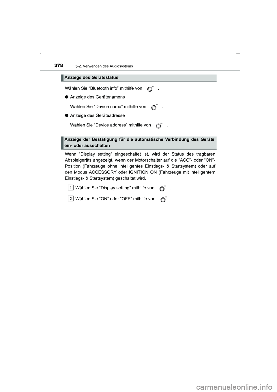 TOYOTA COROLLA 2015 Betriebsanleitungen (in German) 3785-2. Verwenden des Audiosystems
COROLLA_TMMT_EM (OM12J76M)
Wählen Sie “Bluetooth info” mithilfe von .
●Anzeige des Gerätenamens
Wählen Sie “Device name” mithilfe von .
●Anzeige des TOYOTA COROLLA 2015 Betriebsanleitungen (in German) 3785-2. Verwenden des Audiosystems
COROLLA_TMMT_EM (OM12J76M)
Wählen Sie “Bluetooth info” mithilfe von .
●Anzeige des Gerätenamens
Wählen Sie “Device name” mithilfe von .
●Anzeige des
