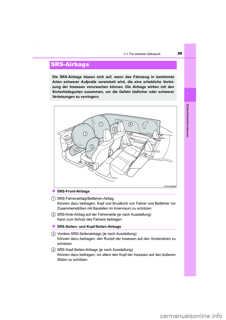 TOYOTA COROLLA 2015 Betriebsanleitungen (in German) 391-1. Für sicheren Gebrauch
1
Sicherheitsinformationen
COROLLA_TMMT_EM (OM12J76M)
◆SRS-Front-Airbags
SRS-Fahrerairbag/Beifahrer-Airbag
Können dazu beitragen, Kopf und Brustkorb von Fahrer und Bei TOYOTA COROLLA 2015 Betriebsanleitungen (in German) 391-1. Für sicheren Gebrauch
1
Sicherheitsinformationen
COROLLA_TMMT_EM (OM12J76M)
◆SRS-Front-Airbags
SRS-Fahrerairbag/Beifahrer-Airbag
Können dazu beitragen, Kopf und Brustkorb von Fahrer und Bei