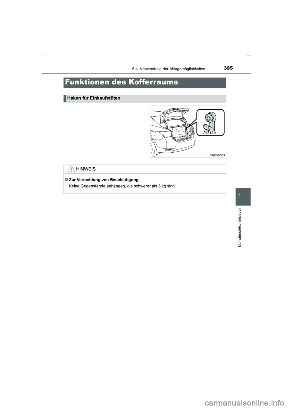 TOYOTA COROLLA 2015  Betriebsanleitungen (in German) 3955-4. Verwendung der Ablagemöglichkeiten
5
Innenraumausstattung
COROLLA_TMMT_EM (OM12J76M)
Funktionen des Kofferraums
Haken für Einkaufstüten
HINWEIS
■Zur Vermeidung von Beschädigung
Keine Geg