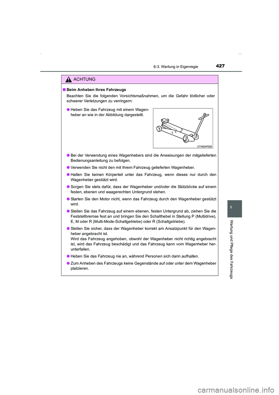 TOYOTA COROLLA 2015 Betriebsanleitungen (in German) 4276-3. Wartung in Eigenregie
6
Wartung und Pflege des Fahrzeugs
COROLLA_TMMT_EM (OM12J76M)
ACHTUNG
■Beim Anheben Ihres Fahrzeugs
Beachten Sie die folgenden Vorsichtsmaßnahmen, um die Gefahr tödli TOYOTA COROLLA 2015 Betriebsanleitungen (in German) 4276-3. Wartung in Eigenregie
6
Wartung und Pflege des Fahrzeugs
COROLLA_TMMT_EM (OM12J76M)
ACHTUNG
■Beim Anheben Ihres Fahrzeugs
Beachten Sie die folgenden Vorsichtsmaßnahmen, um die Gefahr tödli