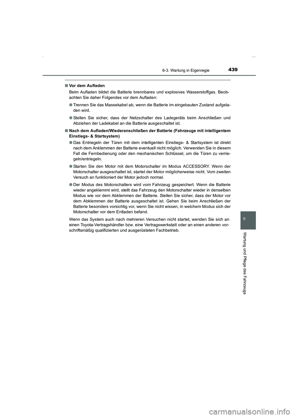 TOYOTA COROLLA 2015 Betriebsanleitungen (in German) 4396-3. Wartung in Eigenregie
6
Wartung und Pflege des Fahrzeugs
COROLLA_TMMT_EM (OM12J76M)
■Vor dem Aufladen
Beim Aufladen bildet die Batterie brennbares und explosives Wasserstoffgas. Beob-
achten TOYOTA COROLLA 2015 Betriebsanleitungen (in German) 4396-3. Wartung in Eigenregie
6
Wartung und Pflege des Fahrzeugs
COROLLA_TMMT_EM (OM12J76M)
■Vor dem Aufladen
Beim Aufladen bildet die Batterie brennbares und explosives Wasserstoffgas. Beob-
achten