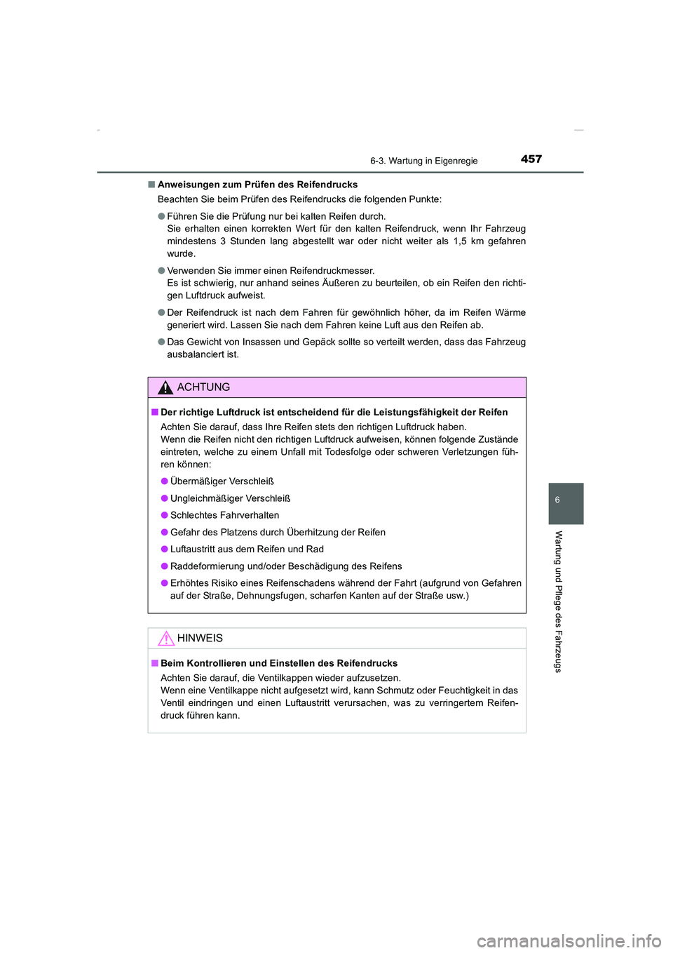 TOYOTA COROLLA 2015  Betriebsanleitungen (in German) 4576-3. Wartung in Eigenregie
6
Wartung und Pflege des Fahrzeugs
COROLLA_TMMT_EM (OM12J76M)■Anweisungen zum Prüfen des Reifendrucks
Beachten Sie beim Prüfen des Reifendrucks die folgenden Punkte:
