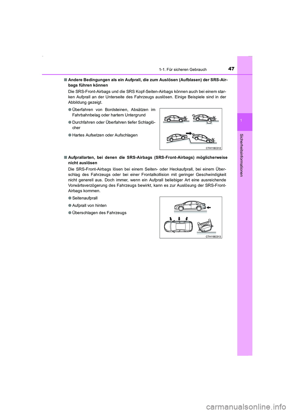TOYOTA COROLLA 2015 Betriebsanleitungen (in German) 471-1. Für sicheren Gebrauch
1
Sicherheitsinformationen
COROLLA_TMMT_EM (OM12J76M)■Andere Bedingungen als ein Aufprall, die zum Auslösen (Aufblasen) der SRS-Air-
bags führen können
Die SRS-Fron TOYOTA COROLLA 2015 Betriebsanleitungen (in German) 471-1. Für sicheren Gebrauch
1
Sicherheitsinformationen
COROLLA_TMMT_EM (OM12J76M)■Andere Bedingungen als ein Aufprall, die zum Auslösen (Aufblasen) der SRS-Air-
bags führen können
Die SRS-Fron