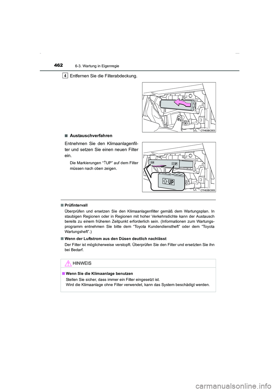 TOYOTA COROLLA 2015  Betriebsanleitungen (in German) 4626-3. Wartung in Eigenregie
COROLLA_TMMT_EM (OM12J76M)
Entfernen Sie die Filterabdeckung.
■Austauschverfahren
Entnehmen Sie den Klimaanlagenfil-
ter und setzen Sie einen neuen Filter
ein.
Die Mark