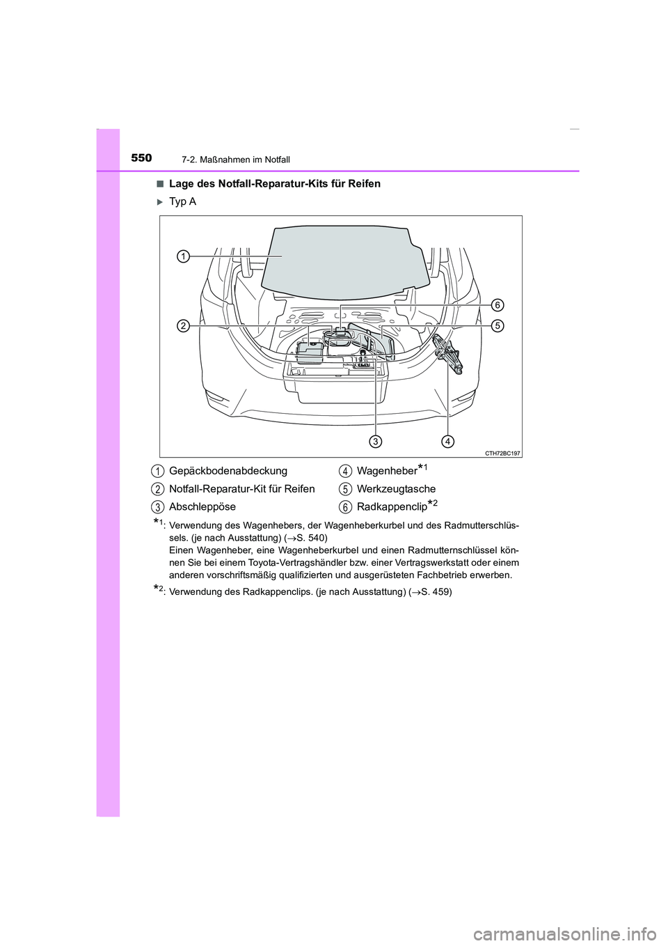 TOYOTA COROLLA 2015  Betriebsanleitungen (in German) 5507-2. Maßnahmen im Notfall
COROLLA_TMMT_EM (OM12J76M)■
Lage des Notfall-Reparatur-Kits für Reifen
�XTy p  A
*1: Verwendung des Wagenhebers, der Wagenheberkurbel und des Radmutterschlüs-
sels. (