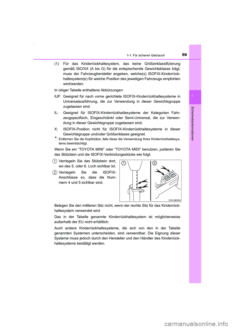 TOYOTA COROLLA 2015 Betriebsanleitungen (in German) 591-1. Für sicheren Gebrauch
1
Sicherheitsinformationen
COROLLA_TMMT_EM (OM12J76M)
(1) Für das Kinderrückhaltesystem, das keine Größenklassifizierung
gemäß ISO/XX (A bis G) für die entsprechen TOYOTA COROLLA 2015 Betriebsanleitungen (in German) 591-1. Für sicheren Gebrauch
1
Sicherheitsinformationen
COROLLA_TMMT_EM (OM12J76M)
(1) Für das Kinderrückhaltesystem, das keine Größenklassifizierung
gemäß ISO/XX (A bis G) für die entsprechen