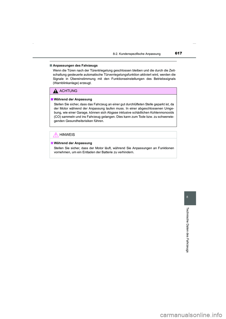 TOYOTA COROLLA 2015 Betriebsanleitungen (in German) 617
8
8-2. Kundenspezifische Anpassung
Technische Daten des Fahrzeugs
COROLLA_TMMT_EM (OM12J76M)
■Anpassungen des Fahrzeugs
Wenn die Türen nach der Türentriegelung geschlossen bleiben und die durc TOYOTA COROLLA 2015 Betriebsanleitungen (in German) 617
8
8-2. Kundenspezifische Anpassung
Technische Daten des Fahrzeugs
COROLLA_TMMT_EM (OM12J76M)
■Anpassungen des Fahrzeugs
Wenn die Türen nach der Türentriegelung geschlossen bleiben und die durc