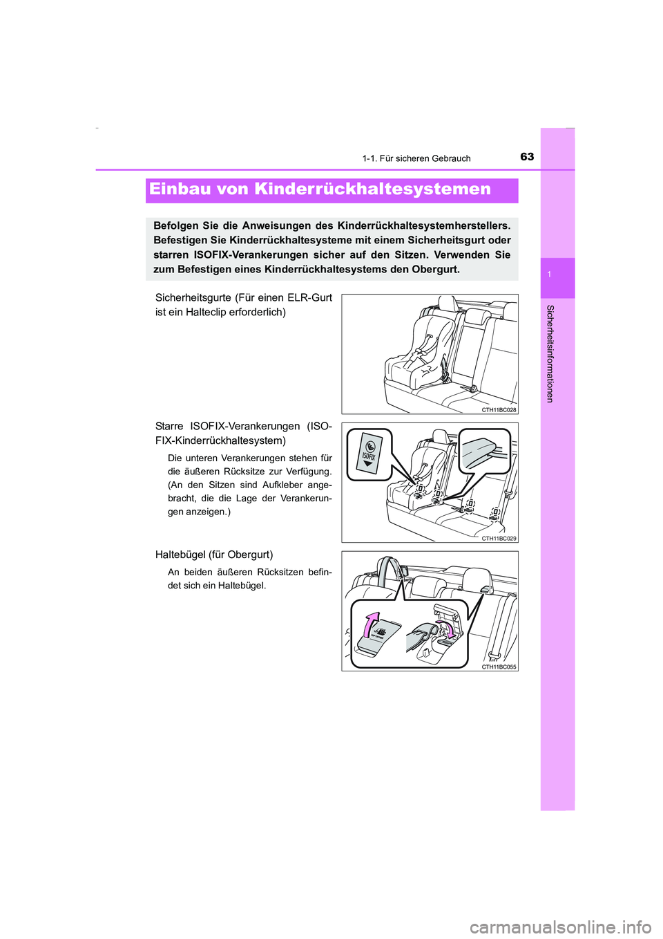 TOYOTA COROLLA 2015 Betriebsanleitungen (in German) 631-1. Für sicheren Gebrauch
1
Sicherheitsinformationen
COROLLA_TMMT_EM (OM12J76M)
Sicherheitsgurte (Für einen ELR-Gurt
ist ein Halteclip erforderlich)
Starre ISOFIX-Verankerungen (ISO-
FIX-Kinderr TOYOTA COROLLA 2015 Betriebsanleitungen (in German) 631-1. Für sicheren Gebrauch
1
Sicherheitsinformationen
COROLLA_TMMT_EM (OM12J76M)
Sicherheitsgurte (Für einen ELR-Gurt
ist ein Halteclip erforderlich)
Starre ISOFIX-Verankerungen (ISO-
FIX-Kinderr