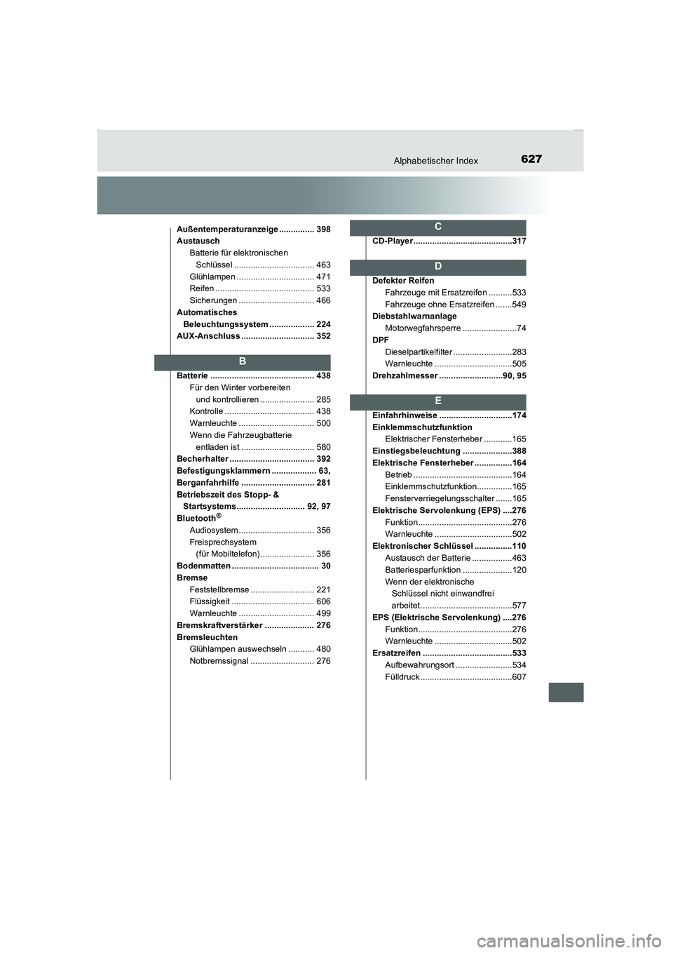 TOYOTA COROLLA 2015 Betriebsanleitungen (in German) 627Alphabetischer Index
COROLLA_TMMT_EM (OM12J76M)
Außentemperaturanzeige ............... 398
Austausch
Batterie für elektronischen
Schlüssel .................................. 463
Glühlampen ... TOYOTA COROLLA 2015 Betriebsanleitungen (in German) 627Alphabetischer Index
COROLLA_TMMT_EM (OM12J76M)
Außentemperaturanzeige ............... 398
Austausch
Batterie für elektronischen
Schlüssel .................................. 463
Glühlampen ...