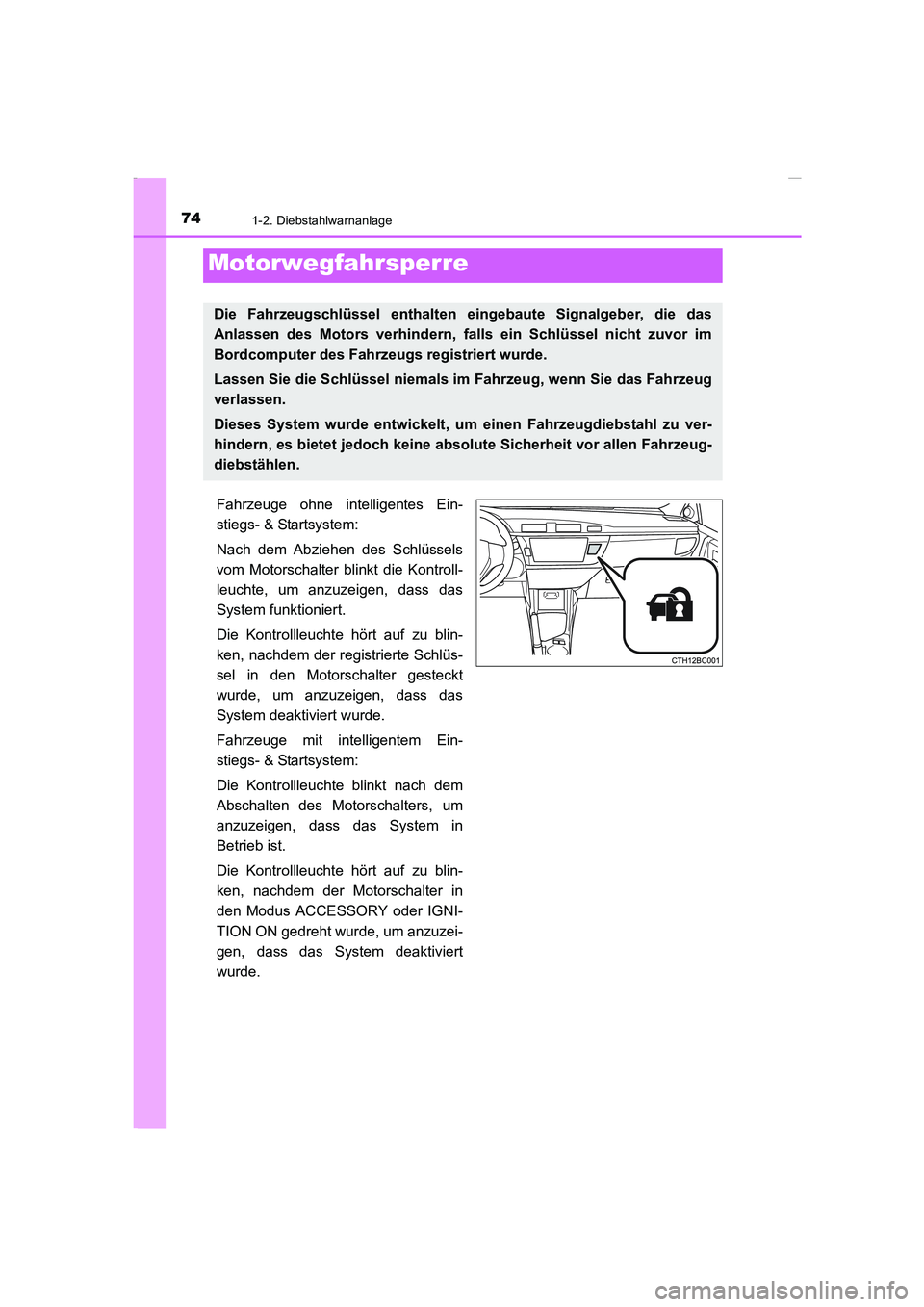 TOYOTA COROLLA 2015 Betriebsanleitungen (in German) 74
COROLLA_TMMT_EM (OM12J76M)
1-2. Diebstahlwarnanlage
Fahrzeuge ohne intelligentes Ein-
stiegs- & Startsystem:
Nach dem Abziehen des Schlüssels
vom Motorschalter blinkt die Kontroll-
leuchte, um anz TOYOTA COROLLA 2015 Betriebsanleitungen (in German) 74
COROLLA_TMMT_EM (OM12J76M)
1-2. Diebstahlwarnanlage
Fahrzeuge ohne intelligentes Ein-
stiegs- & Startsystem:
Nach dem Abziehen des Schlüssels
vom Motorschalter blinkt die Kontroll-
leuchte, um anz