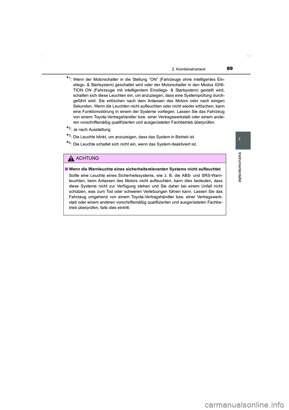TOYOTA COROLLA 2015  Betriebsanleitungen (in German) 892. Kombiinstrument
2
Instrumententafel
COROLLA_TMMT_EM (OM12J76M)
*1: Wenn der Motorschalter in die Stellung “ON” (Fahrzeuge ohne intelligentes Ein-
stiegs- & Startsystem) geschaltet wird oder d