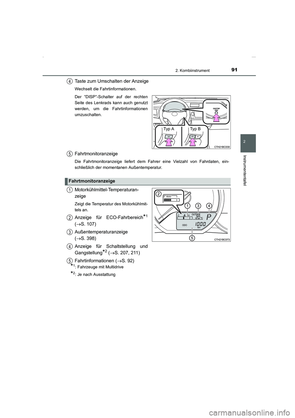 TOYOTA COROLLA 2015 Betriebsanleitungen (in German) 912. Kombiinstrument
2
Instrumententafel
COROLLA_TMMT_EM (OM12J76M)
Taste zum Umschalten der Anzeige
Wechselt die Fahrtinformationen.
Der “DISP”-Schalter auf der rechten
Seite des Lenkrads kann au TOYOTA COROLLA 2015 Betriebsanleitungen (in German) 912. Kombiinstrument
2
Instrumententafel
COROLLA_TMMT_EM (OM12J76M)
Taste zum Umschalten der Anzeige
Wechselt die Fahrtinformationen.
Der “DISP”-Schalter auf der rechten
Seite des Lenkrads kann au