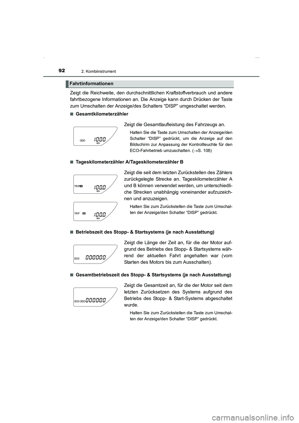 TOYOTA COROLLA 2015 Betriebsanleitungen (in German) 922. Kombiinstrument
COROLLA_TMMT_EM (OM12J76M)
Zeigt die Reichweite, den durchschnittlichen Kraftstoffverbrauch und andere
fahrtbezogene Informationen an. Die Anzeige kann durch Drücken der Taste
zu TOYOTA COROLLA 2015 Betriebsanleitungen (in German) 922. Kombiinstrument
COROLLA_TMMT_EM (OM12J76M)
Zeigt die Reichweite, den durchschnittlichen Kraftstoffverbrauch und andere
fahrtbezogene Informationen an. Die Anzeige kann durch Drücken der Taste
zu