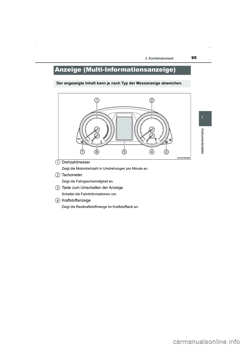 TOYOTA COROLLA 2015  Betriebsanleitungen (in German) 952. Kombiinstrument
2
Instrumententafel
COROLLA_TMMT_EM (OM12J76M)
Drehzahlmesser
Zeigt die Motordrehzahl in Umdrehungen pro Minute an.
Tachometer
Zeigt die Fahrgeschwindigkeit an.
Taste zum Umschalt