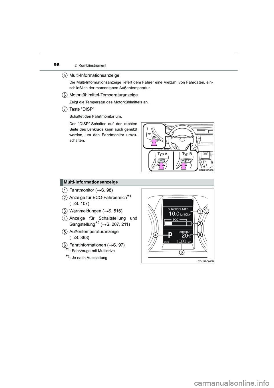 TOYOTA COROLLA 2015  Betriebsanleitungen (in German) 962. Kombiinstrument
COROLLA_TMMT_EM (OM12J76M)
Multi-Informationsanzeige
Die Multi-Informationsanzeige liefert dem Fahrer eine Vielzahl von Fahrdaten, ein-
schließlich der momentanen Außentemperatu