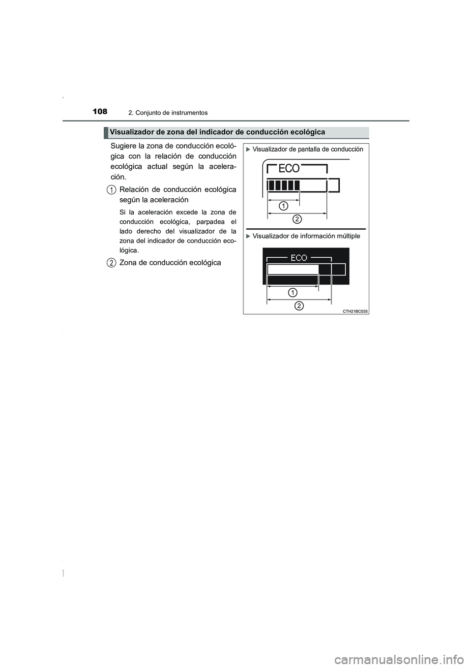 TOYOTA COROLLA 2015  Manual del propietario (in Spanish) 1082. Conjunto de instrumentos
COROLLA_TMMT_ES (OM12J77S)
Sugiere la zona de conducción ecoló-
gica con la relación de conducción
ecológica actual según la acelera-
ción.
Relación de conducci