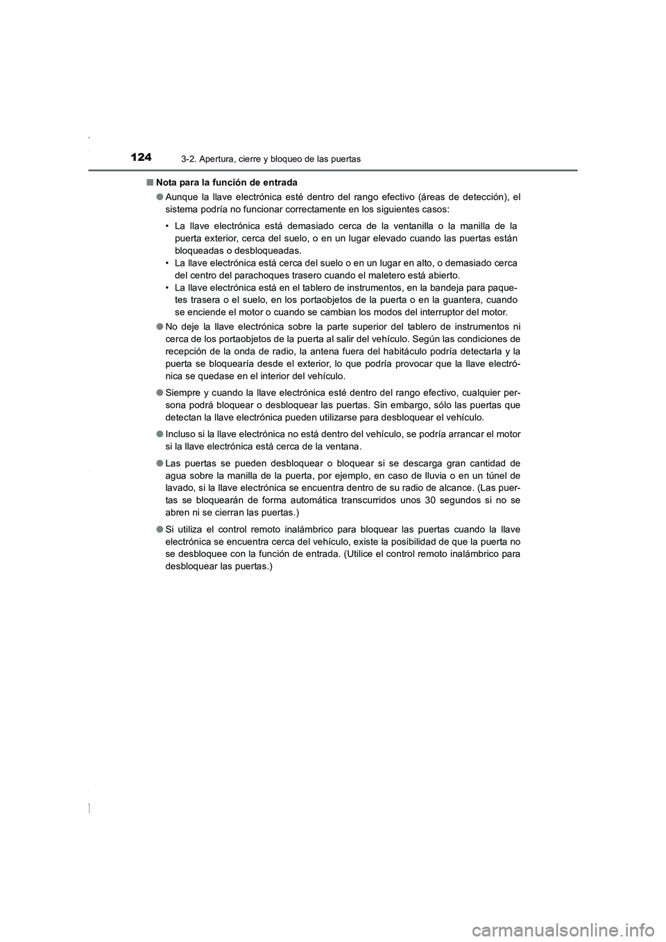 TOYOTA COROLLA 2015 Manual del propietario (in Spanish) 1243-2. Apertura, cierre y bloqueo de las puertas
COROLLA_TMMT_ES (OM12J77S)■Nota para la función de entrada
●Aunque la llave electrónica esté dentro del rango efectivo (áreas de detección), TOYOTA COROLLA 2015 Manual del propietario (in Spanish) 1243-2. Apertura, cierre y bloqueo de las puertas
COROLLA_TMMT_ES (OM12J77S)■Nota para la función de entrada
●Aunque la llave electrónica esté dentro del rango efectivo (áreas de detección),
