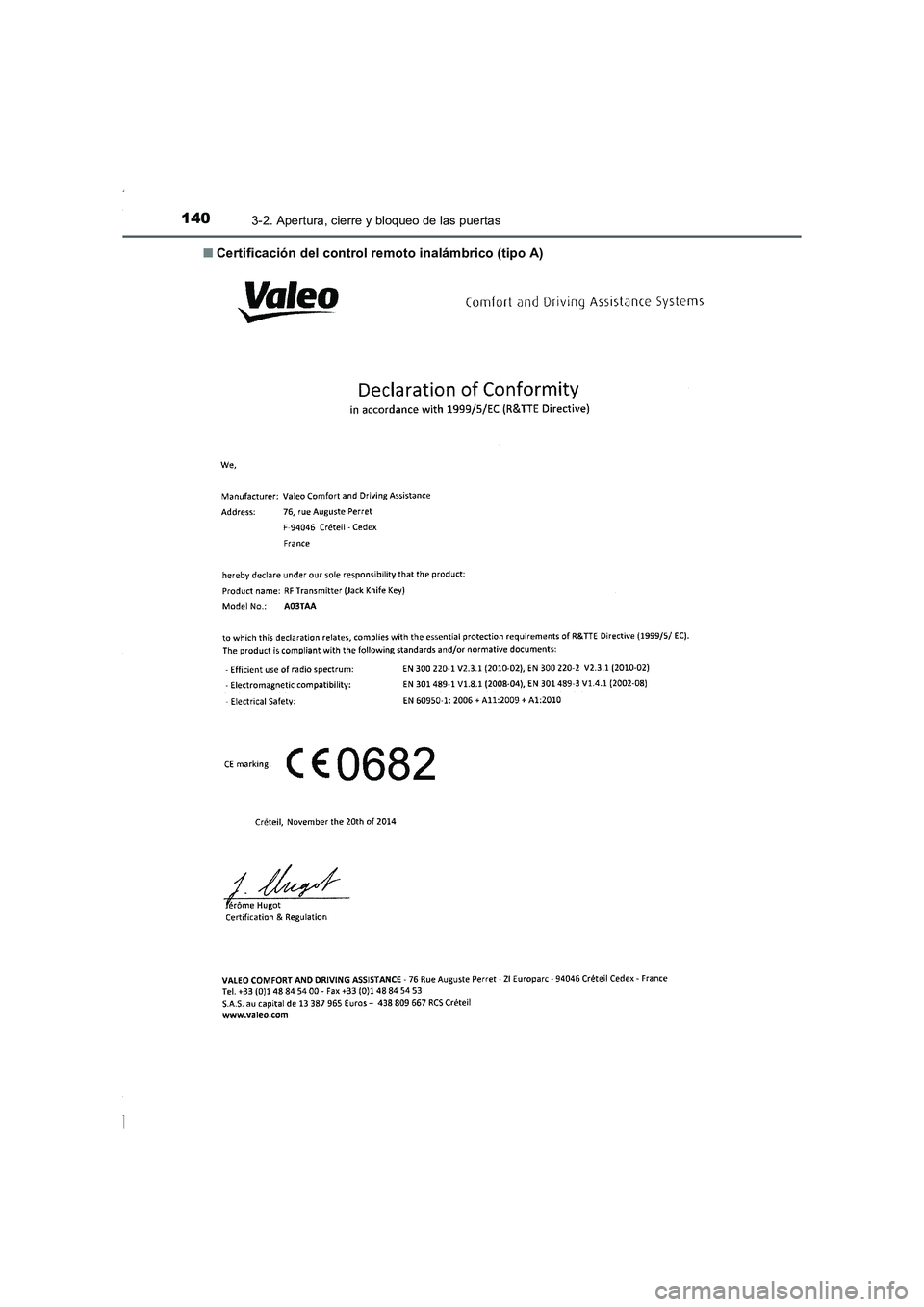 TOYOTA COROLLA 2015  Manual del propietario (in Spanish) 1403-2. Apertura, cierre y bloqueo de las puertas
COROLLA_TMMT_ES (OM12J77S)■Certificación del control remoto inalámbrico (tipo A)
Corolla TMMT_OM_ES_OM12J77S.book  140 ページ  ２０１５年