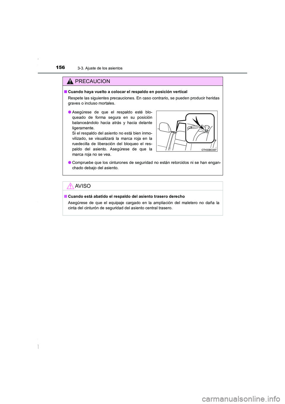 TOYOTA COROLLA 2015  Manual del propietario (in Spanish) 1563-3. Ajuste de los asientos
COROLLA_TMMT_ES (OM12J77S)
PRECAUCION
■Cuando haya vuelto a colocar el respaldo en posición vertical
Respete las siguientes precauciones. En caso contrario, se pueden