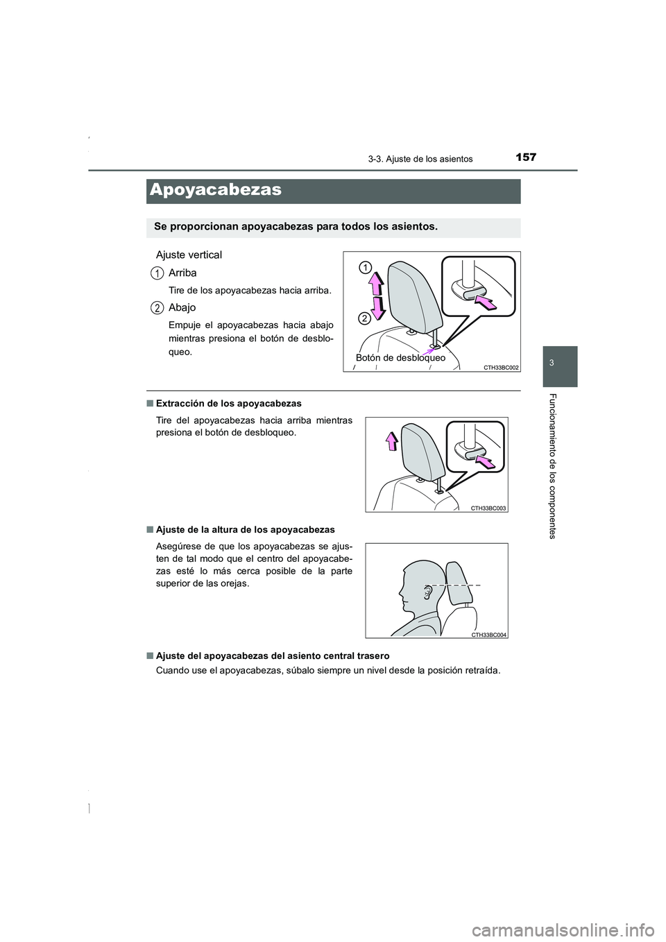 TOYOTA COROLLA 2015  Manual del propietario (in Spanish) 1573-3. Ajuste de los asientos
3
Funcionamiento de los componentes
COROLLA_TMMT_ES (OM12J77S)
Ajuste vertical
Arriba
Tire de los apoyacabezas hacia arriba.
Abajo
Empuje el apoyacabezas hacia abajo
mie