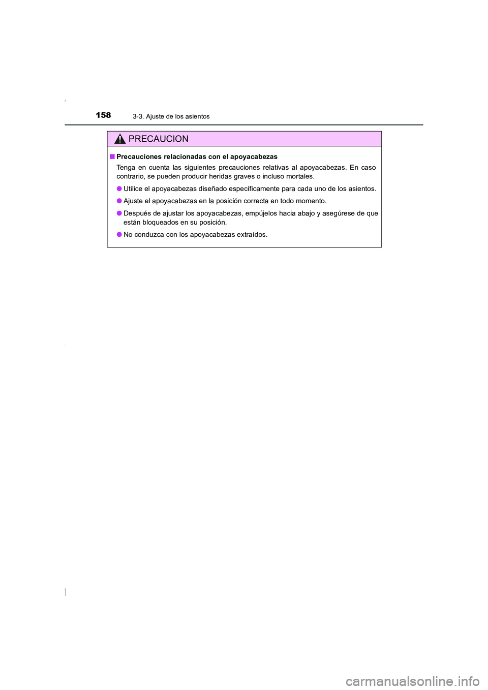 TOYOTA COROLLA 2015  Manual del propietario (in Spanish) 1583-3. Ajuste de los asientos
COROLLA_TMMT_ES (OM12J77S)
PRECAUCION
■Precauciones relacionadas con el apoyacabezas
Tenga en cuenta las siguientes precauciones relativas al apoyacabezas. En caso
con