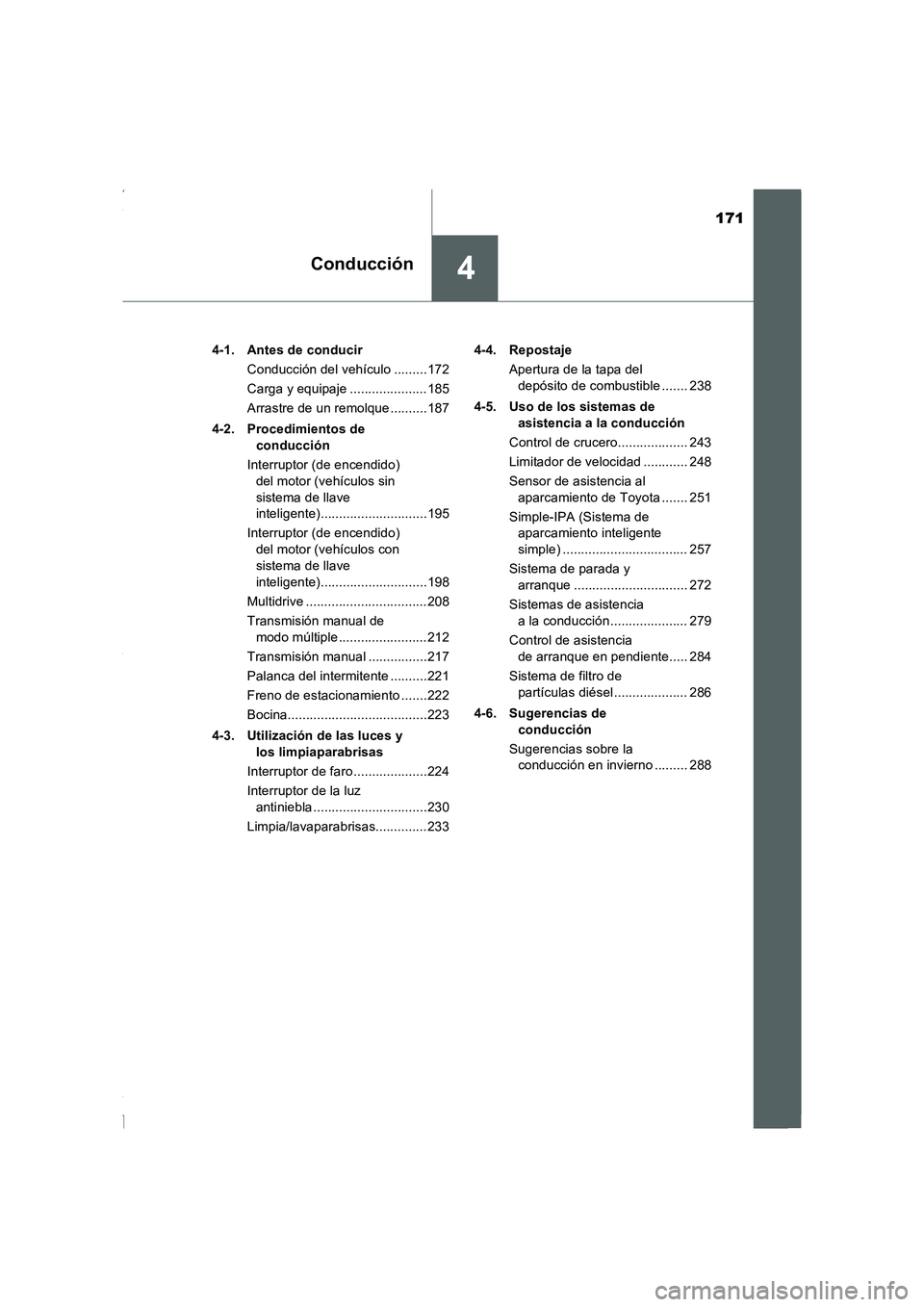TOYOTA COROLLA 2015  Manual del propietario (in Spanish) 171
4Conducción
COROLLA_TMMT_ES (OM12J77S)4-1.  Antes de conducir
Conducción del vehículo .........172
Carga y equipaje .....................185
Arrastre de un remolque..........187
4-2. Procedimie