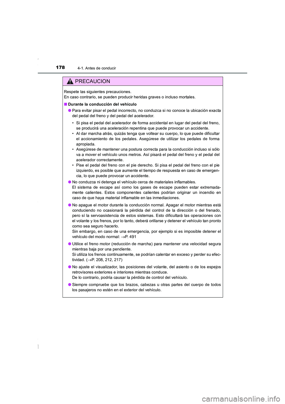 TOYOTA COROLLA 2015  Manual del propietario (in Spanish) 1784-1. Antes de conducir
COROLLA_TMMT_ES (OM12J77S)
PRECAUCION
Respete las siguientes precauciones. 
En caso contrario, se pueden producir heridas graves o incluso mortales.
■Durante la conducción