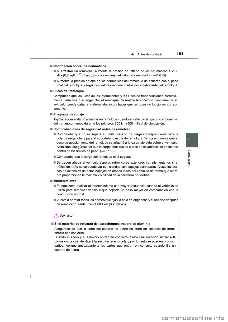 TOYOTA COROLLA 2015 Manual del propietario (in Spanish) 1914-1. Antes de conducir
4
Conducción
COROLLA_TMMT_ES (OM12J77S)
■Información sobre los neumáticos
●Al arrastrar un remolque, aumente la presión de inflado de los neumáticos a 20,0
kPa (0,2 TOYOTA COROLLA 2015 Manual del propietario (in Spanish) 1914-1. Antes de conducir
4
Conducción
COROLLA_TMMT_ES (OM12J77S)
■Información sobre los neumáticos
●Al arrastrar un remolque, aumente la presión de inflado de los neumáticos a 20,0
kPa (0,2