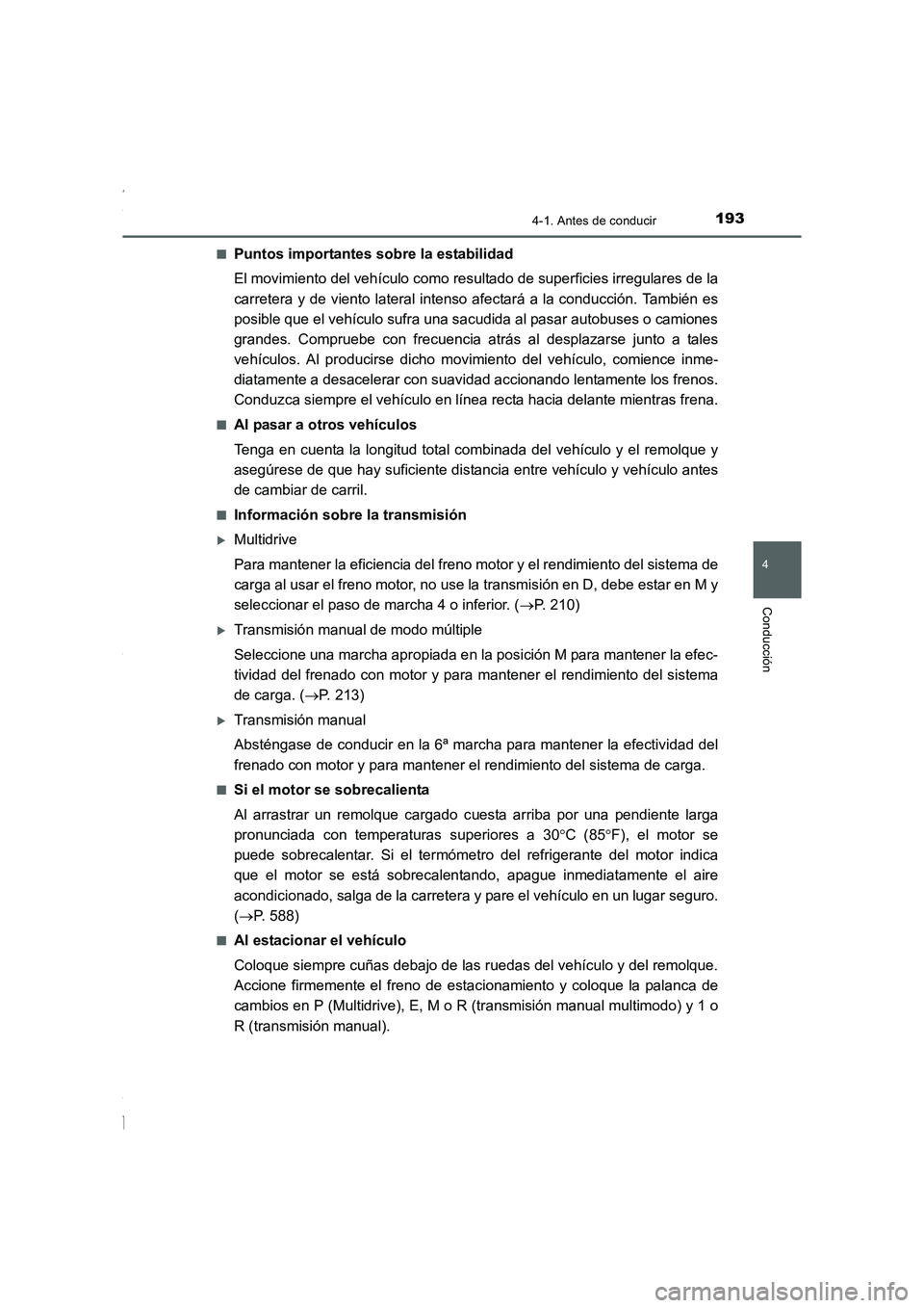 TOYOTA COROLLA 2015 Manual del propietario (in Spanish) 1934-1. Antes de conducir
4
Conducción
COROLLA_TMMT_ES (OM12J77S)■
Puntos importantes sobre la estabilidad
El movimiento del vehículo como resultado de superficies irregulares de la
carretera y de TOYOTA COROLLA 2015 Manual del propietario (in Spanish) 1934-1. Antes de conducir
4
Conducción
COROLLA_TMMT_ES (OM12J77S)■
Puntos importantes sobre la estabilidad
El movimiento del vehículo como resultado de superficies irregulares de la
carretera y de