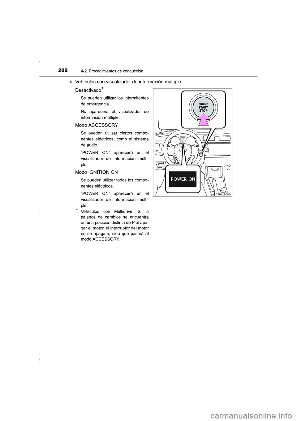 TOYOTA COROLLA 2015  Manual del propietario (in Spanish) 2024-2. Procedimientos de conducción
COROLLA_TMMT_ES (OM12J77S)
�XVehículos con visualizador de información múltiple
Desactivado
*
Se pueden utilizar los intermitentes
de emergencia.
No aparecerá