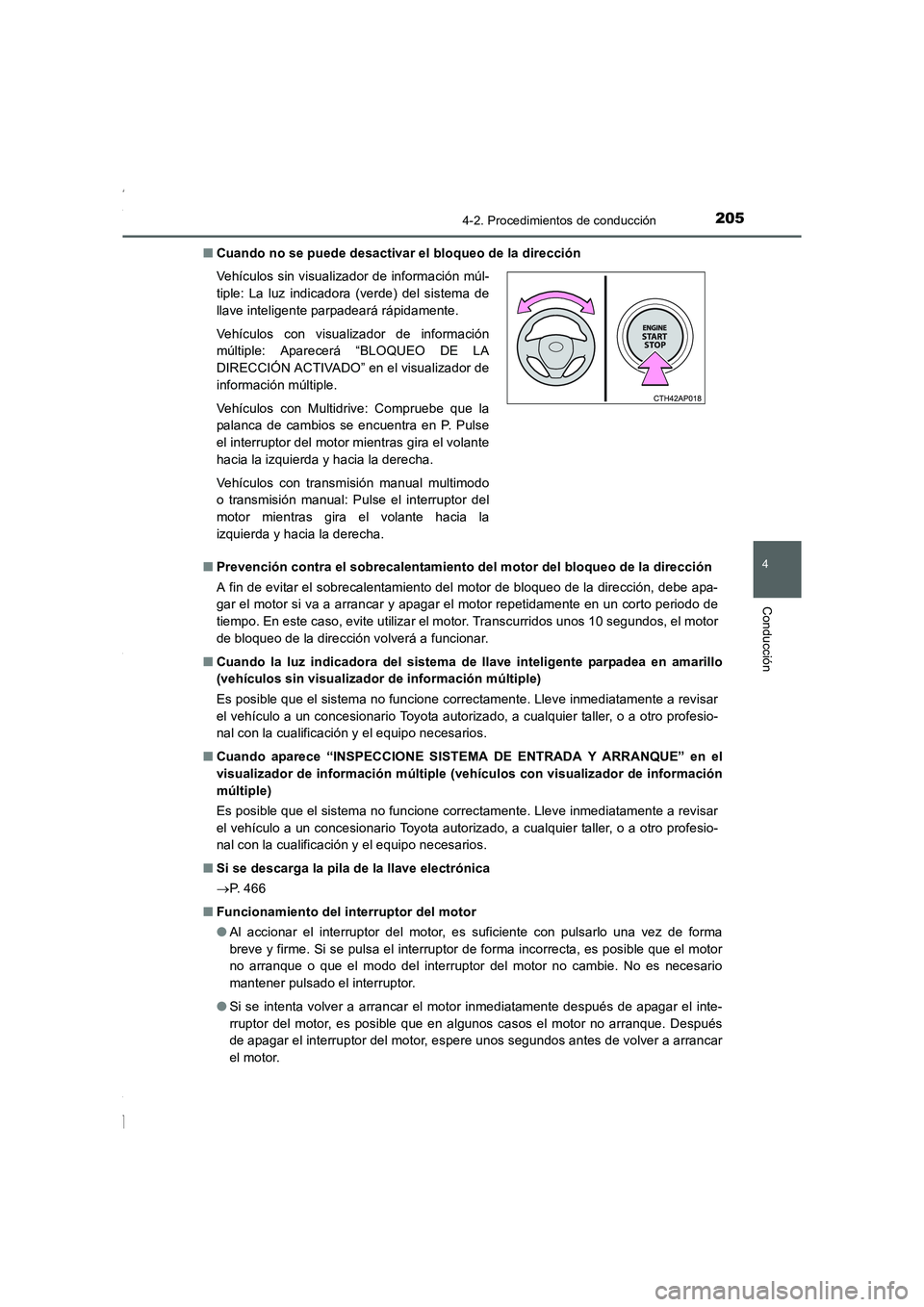 TOYOTA COROLLA 2015  Manual del propietario (in Spanish) 2054-2. Procedimientos de conducción
4
Conducción
COROLLA_TMMT_ES (OM12J77S)■Cuando no se puede desactivar el bloqueo de la dirección
■Prevención contra el sobrecalentamiento del motor del blo