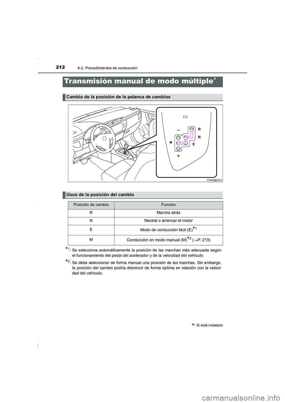 TOYOTA COROLLA 2015 Manual del propietario (in Spanish) 2124-2. Procedimientos de conducción
COROLLA_TMMT_ES (OM12J77S)
*1: Se selecciona automáticamente la posición de las marchas más adecuada según
el funcionamiento del pedal del acelerador y de la TOYOTA COROLLA 2015 Manual del propietario (in Spanish) 2124-2. Procedimientos de conducción
COROLLA_TMMT_ES (OM12J77S)
*1: Se selecciona automáticamente la posición de las marchas más adecuada según
el funcionamiento del pedal del acelerador y de la
