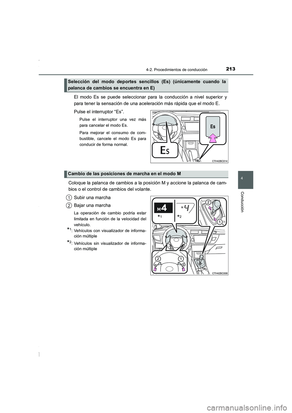 TOYOTA COROLLA 2015 Manual del propietario (in Spanish) 2134-2. Procedimientos de conducción
4
Conducción
COROLLA_TMMT_ES (OM12J77S)
El modo Es se puede seleccionar para la conducción a nivel superior y
para tener la sensación de una aceleración más TOYOTA COROLLA 2015 Manual del propietario (in Spanish) 2134-2. Procedimientos de conducción
4
Conducción
COROLLA_TMMT_ES (OM12J77S)
El modo Es se puede seleccionar para la conducción a nivel superior y
para tener la sensación de una aceleración más