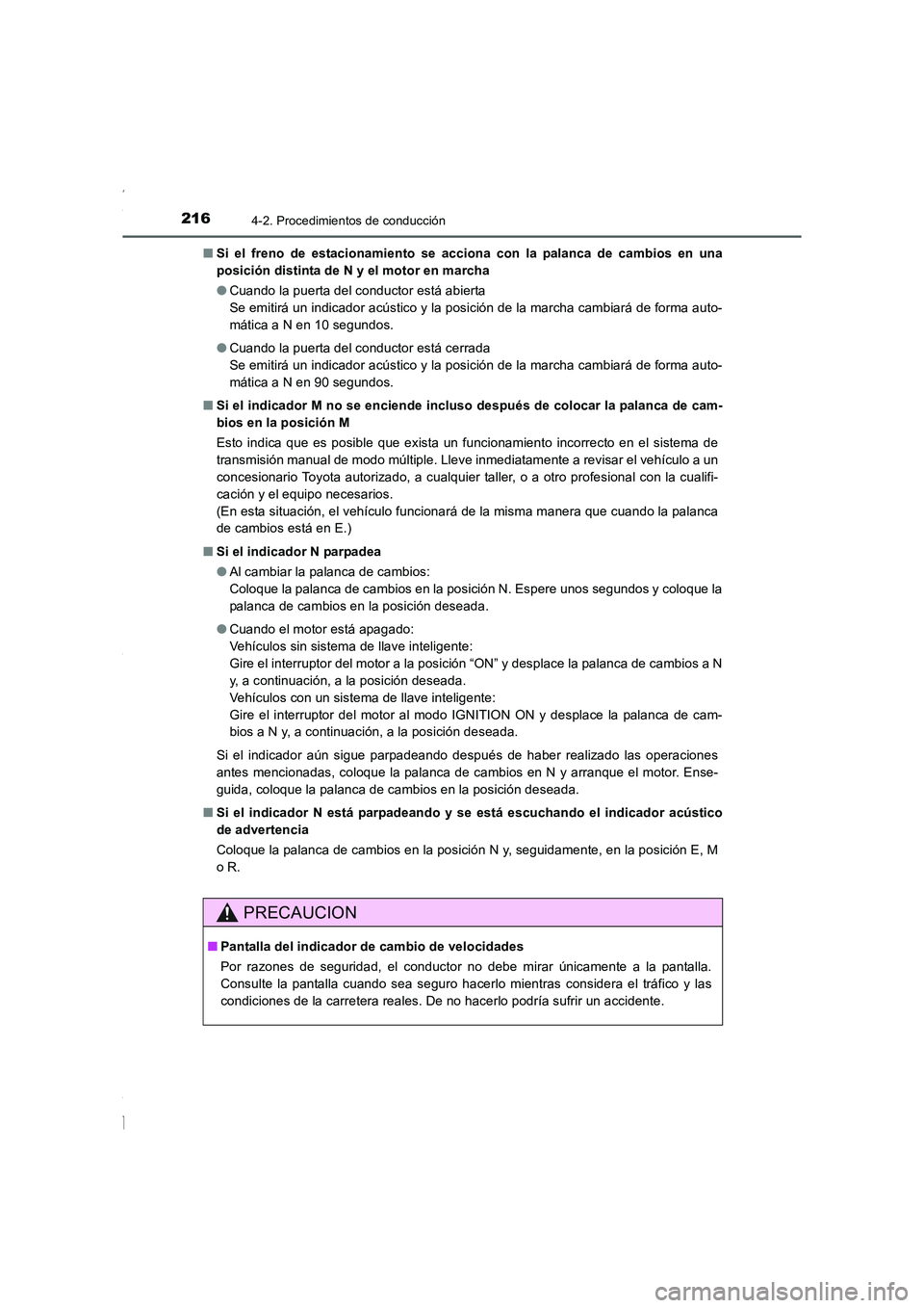 TOYOTA COROLLA 2015 Manual del propietario (in Spanish) 2164-2. Procedimientos de conducción
COROLLA_TMMT_ES (OM12J77S)■Si el freno de estacionamiento se acciona con la palanca de cambios en una
posición distinta de N y el motor en marcha
●Cuando la TOYOTA COROLLA 2015 Manual del propietario (in Spanish) 2164-2. Procedimientos de conducción
COROLLA_TMMT_ES (OM12J77S)■Si el freno de estacionamiento se acciona con la palanca de cambios en una
posición distinta de N y el motor en marcha
●Cuando la
