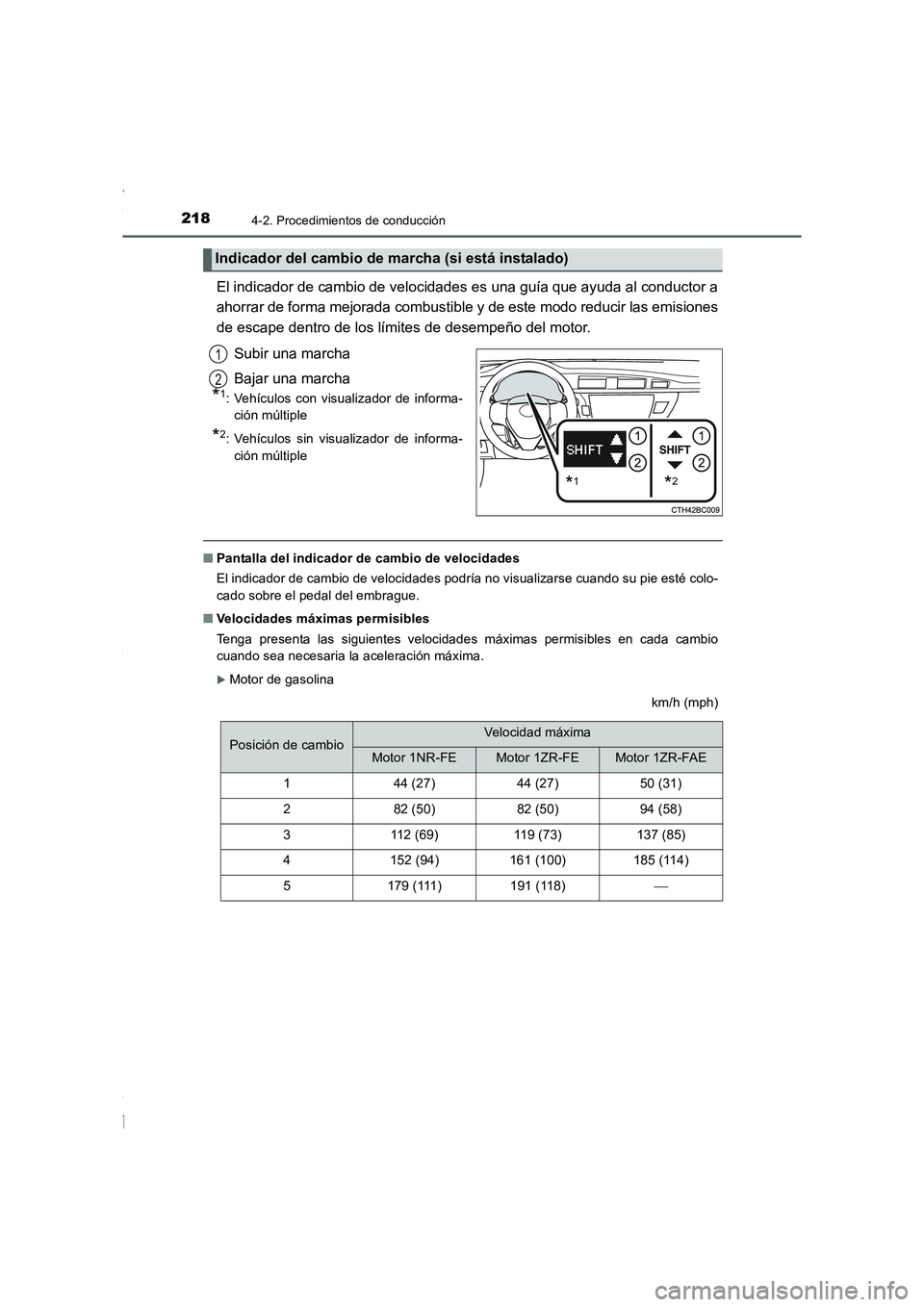 TOYOTA COROLLA 2015 Manual del propietario (in Spanish) 2184-2. Procedimientos de conducción
COROLLA_TMMT_ES (OM12J77S)
El indicador de cambio de velocidades es una guía que ayuda al conductor a
ahorrar de forma mejorada combustible y de este modo reduci TOYOTA COROLLA 2015 Manual del propietario (in Spanish) 2184-2. Procedimientos de conducción
COROLLA_TMMT_ES (OM12J77S)
El indicador de cambio de velocidades es una guía que ayuda al conductor a
ahorrar de forma mejorada combustible y de este modo reduci