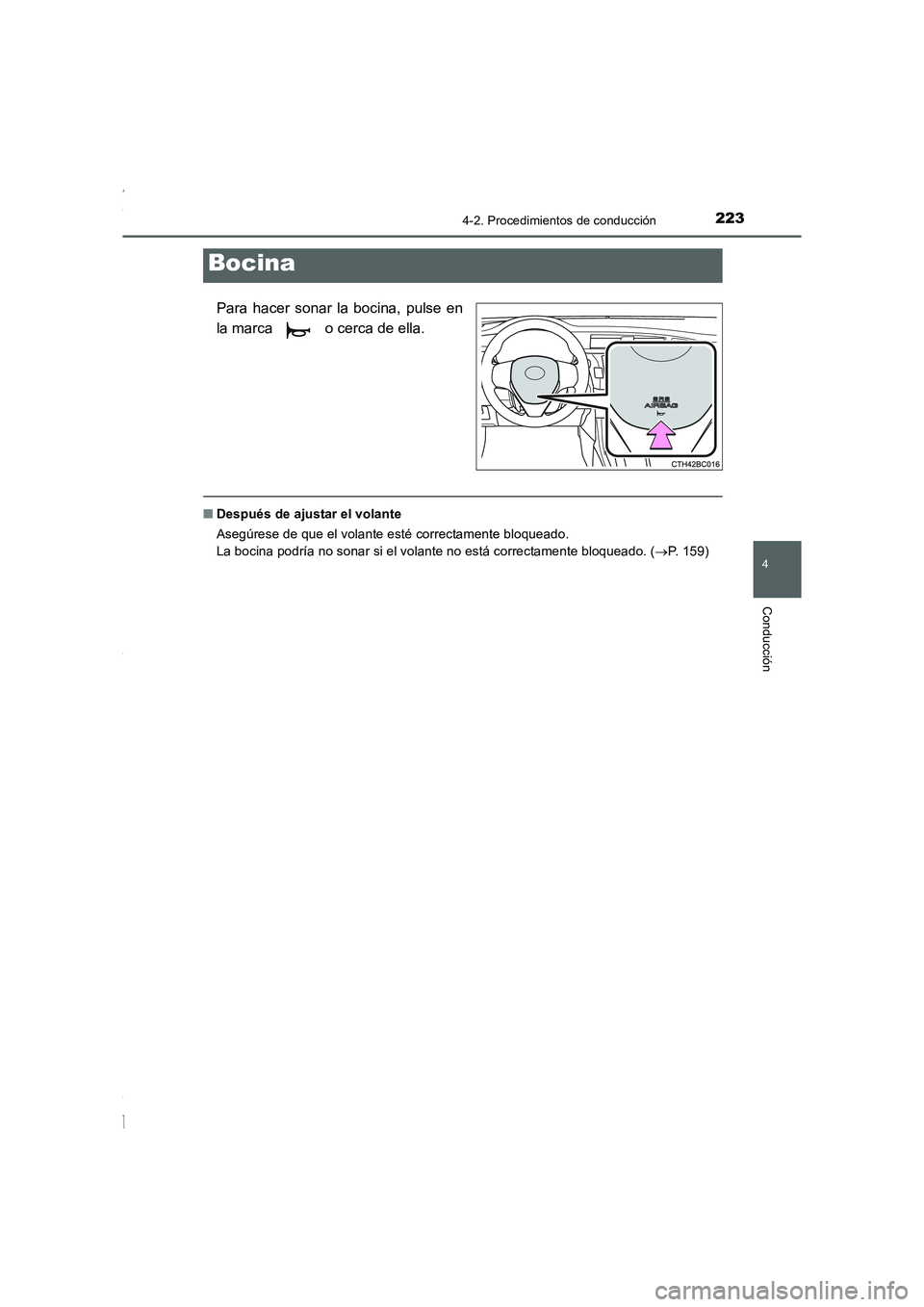 TOYOTA COROLLA 2015  Manual del propietario (in Spanish) 2234-2. Procedimientos de conducción
4
Conducción
COROLLA_TMMT_ES (OM12J77S)
Para hacer sonar la bocina, pulse en
la marca   o cerca de ella.
■Después de ajustar el volante
Asegúrese de que el v