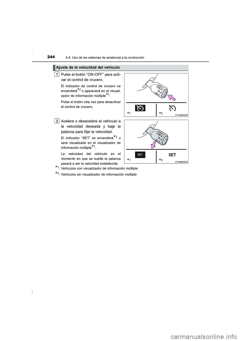 TOYOTA COROLLA 2015 Manual del propietario (in Spanish) 2444-5. Uso de los sistemas de asistencia a la conducción
COROLLA_TMMT_ES (OM12J77S)
Pulse el botón “ON-OFF” para acti-
var el control de crucero.
El indicador de control de crucero se
encender TOYOTA COROLLA 2015 Manual del propietario (in Spanish) 2444-5. Uso de los sistemas de asistencia a la conducción
COROLLA_TMMT_ES (OM12J77S)
Pulse el botón “ON-OFF” para acti-
var el control de crucero.
El indicador de control de crucero se
encender