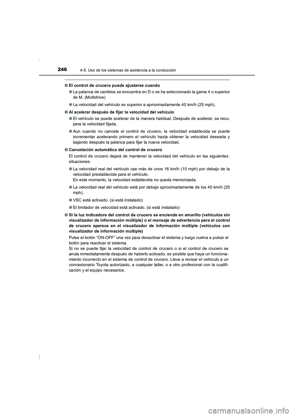 TOYOTA COROLLA 2015 Manual del propietario (in Spanish) 2464-5. Uso de los sistemas de asistencia a la conducción
COROLLA_TMMT_ES (OM12J77S)
■El control de crucero puede ajustarse cuando
●La palanca de cambios se encuentra en D o se ha seleccionado la TOYOTA COROLLA 2015 Manual del propietario (in Spanish) 2464-5. Uso de los sistemas de asistencia a la conducción
COROLLA_TMMT_ES (OM12J77S)
■El control de crucero puede ajustarse cuando
●La palanca de cambios se encuentra en D o se ha seleccionado la