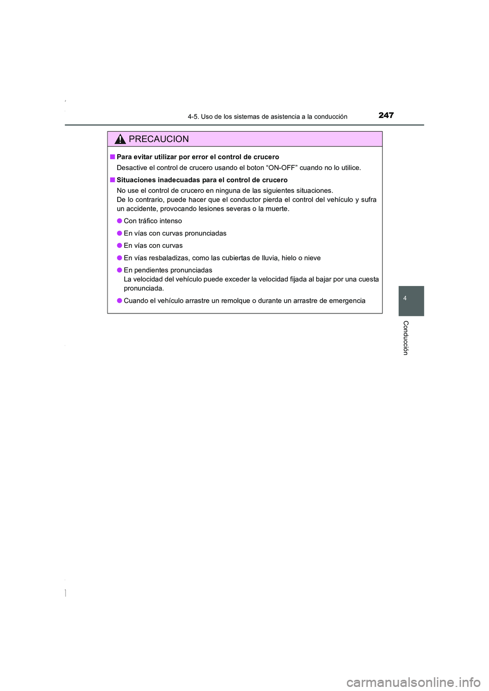 TOYOTA COROLLA 2015 Manual del propietario (in Spanish) 2474-5. Uso de los sistemas de asistencia a la conducción
4
Conducción
COROLLA_TMMT_ES (OM12J77S)
PRECAUCION
■Para evitar utilizar por error el control de crucero
Desactive el control de crucero u TOYOTA COROLLA 2015 Manual del propietario (in Spanish) 2474-5. Uso de los sistemas de asistencia a la conducción
4
Conducción
COROLLA_TMMT_ES (OM12J77S)
PRECAUCION
■Para evitar utilizar por error el control de crucero
Desactive el control de crucero u