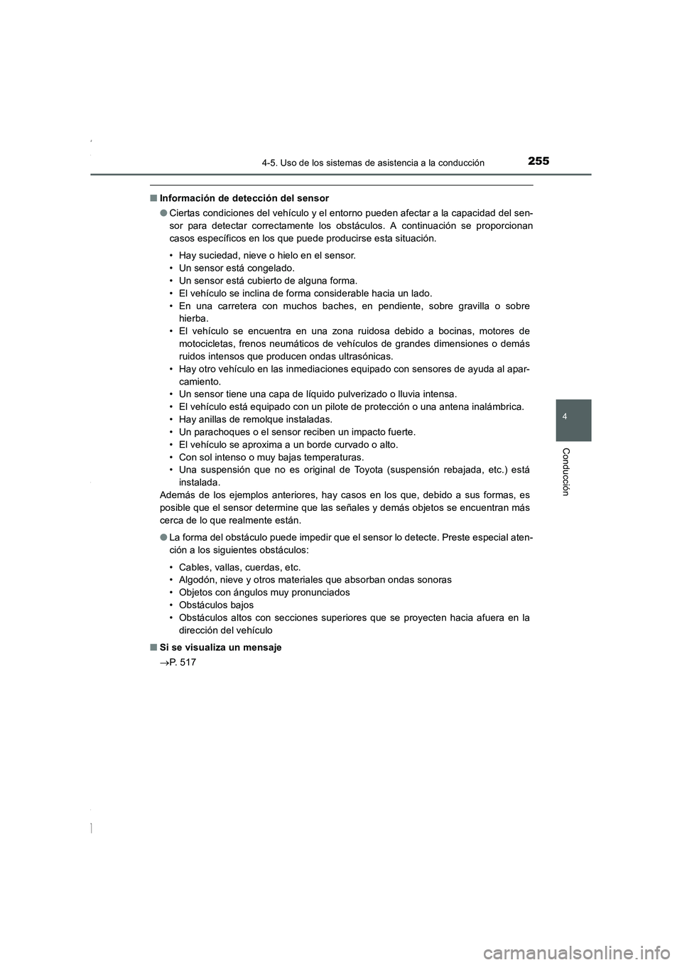 TOYOTA COROLLA 2015 Manual del propietario (in Spanish) 2554-5. Uso de los sistemas de asistencia a la conducción
4
Conducción
COROLLA_TMMT_ES (OM12J77S)
■Información de detección del sensor
●Ciertas condiciones del vehículo y el entorno pueden af TOYOTA COROLLA 2015 Manual del propietario (in Spanish) 2554-5. Uso de los sistemas de asistencia a la conducción
4
Conducción
COROLLA_TMMT_ES (OM12J77S)
■Información de detección del sensor
●Ciertas condiciones del vehículo y el entorno pueden af