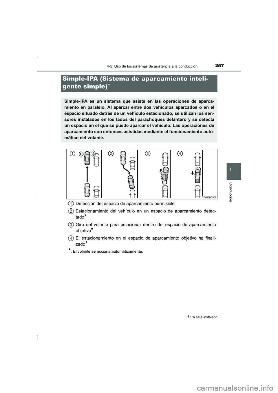 TOYOTA COROLLA 2015 Manual del propietario (in Spanish) 2574-5. Uso de los sistemas de asistencia a la conducción
4
Conducción
COROLLA_TMMT_ES (OM12J77S)
Simple-IPA (Sistema de aparcamiento inteli-
gente simple)
∗
∗: Si está instalado
Simple-IPA es TOYOTA COROLLA 2015 Manual del propietario (in Spanish) 2574-5. Uso de los sistemas de asistencia a la conducción
4
Conducción
COROLLA_TMMT_ES (OM12J77S)
Simple-IPA (Sistema de aparcamiento inteli-
gente simple)
∗
∗: Si está instalado
Simple-IPA es