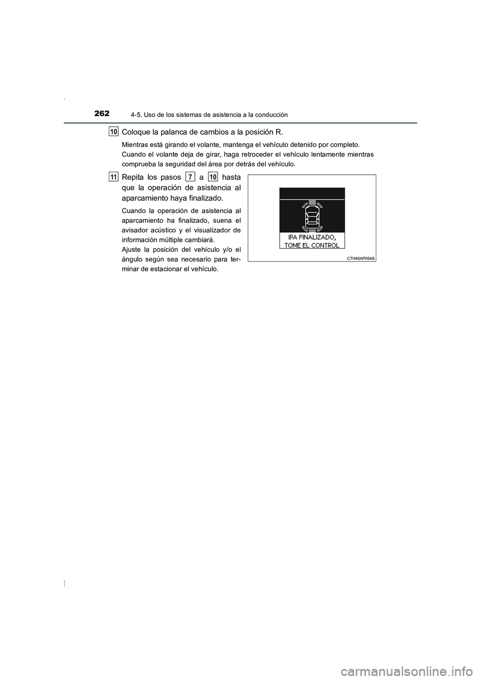 TOYOTA COROLLA 2015 Manual del propietario (in Spanish) 2624-5. Uso de los sistemas de asistencia a la conducción
COROLLA_TMMT_ES (OM12J77S)
Coloque la palanca de cambios a la posición R.
Mientras está girando el volante, mantenga el vehículo detenido TOYOTA COROLLA 2015 Manual del propietario (in Spanish) 2624-5. Uso de los sistemas de asistencia a la conducción
COROLLA_TMMT_ES (OM12J77S)
Coloque la palanca de cambios a la posición R.
Mientras está girando el volante, mantenga el vehículo detenido
