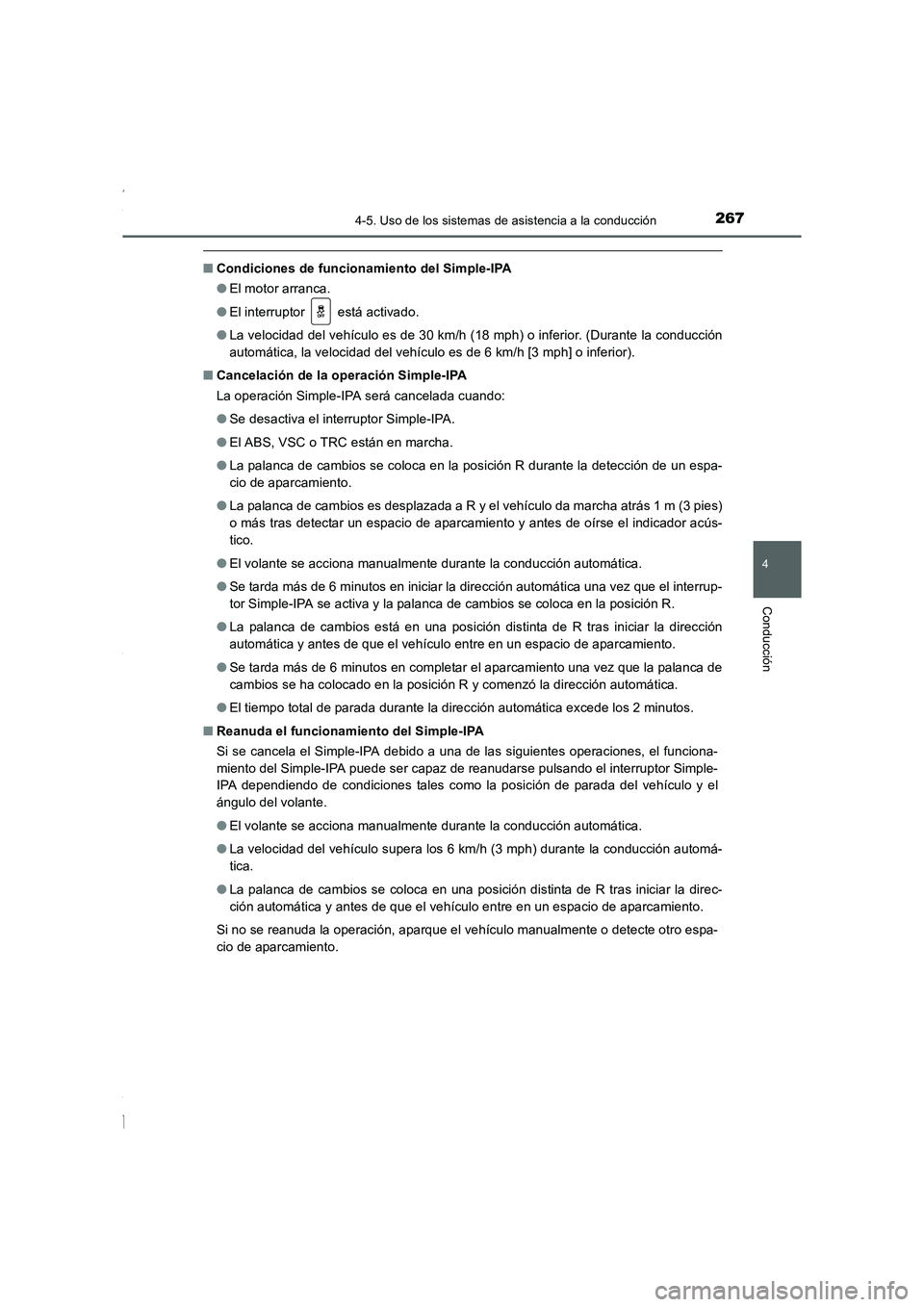 TOYOTA COROLLA 2015 Manual del propietario (in Spanish) 2674-5. Uso de los sistemas de asistencia a la conducción
4
Conducción
COROLLA_TMMT_ES (OM12J77S)
■Condiciones de funcionamiento del Simple-IPA
●El motor arranca.
●El interruptor está activ TOYOTA COROLLA 2015 Manual del propietario (in Spanish) 2674-5. Uso de los sistemas de asistencia a la conducción
4
Conducción
COROLLA_TMMT_ES (OM12J77S)
■Condiciones de funcionamiento del Simple-IPA
●El motor arranca.
●El interruptor está activ