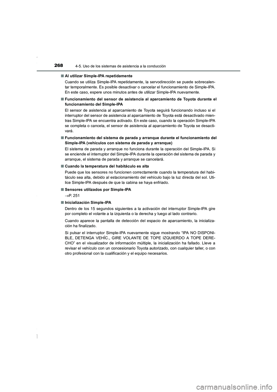 TOYOTA COROLLA 2015 Manual del propietario (in Spanish) 2684-5. Uso de los sistemas de asistencia a la conducción
COROLLA_TMMT_ES (OM12J77S)■Al utilizar Simple-IPA repetidamente
Cuando se utiliza Simple-IPA repetidamente, la servodirección se puede sob TOYOTA COROLLA 2015 Manual del propietario (in Spanish) 2684-5. Uso de los sistemas de asistencia a la conducción
COROLLA_TMMT_ES (OM12J77S)■Al utilizar Simple-IPA repetidamente
Cuando se utiliza Simple-IPA repetidamente, la servodirección se puede sob