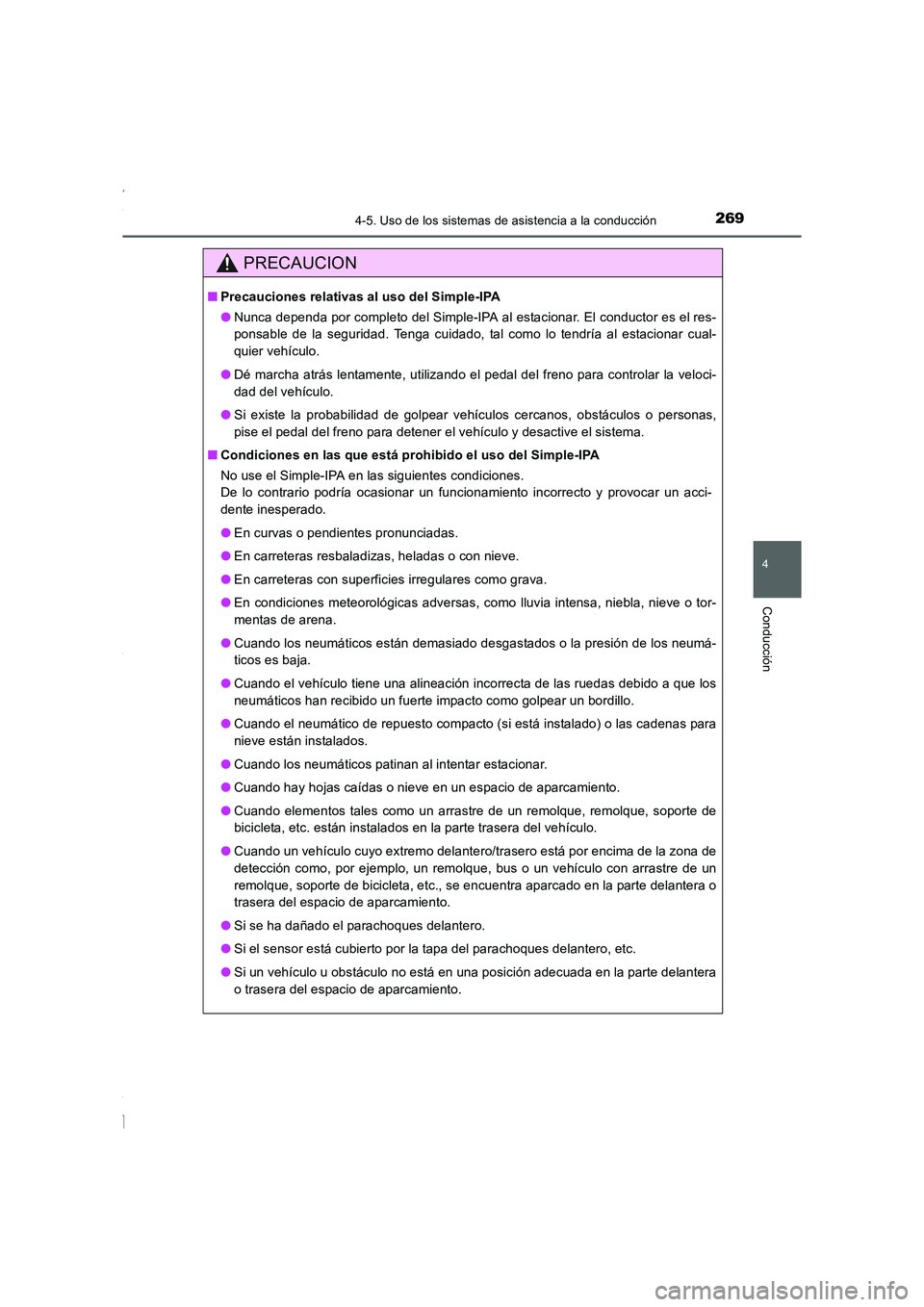 TOYOTA COROLLA 2015 Manual del propietario (in Spanish) 2694-5. Uso de los sistemas de asistencia a la conducción
4
Conducción
COROLLA_TMMT_ES (OM12J77S)
PRECAUCION
■Precauciones relativas al uso del Simple-IPA
●Nunca dependa por completo del Simple- TOYOTA COROLLA 2015 Manual del propietario (in Spanish) 2694-5. Uso de los sistemas de asistencia a la conducción
4
Conducción
COROLLA_TMMT_ES (OM12J77S)
PRECAUCION
■Precauciones relativas al uso del Simple-IPA
●Nunca dependa por completo del Simple-
