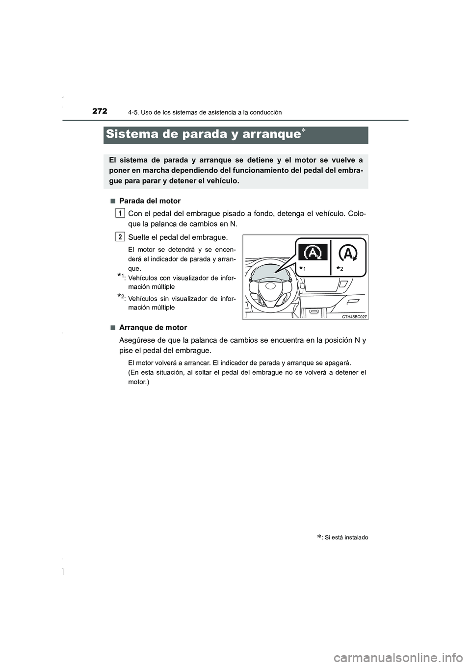 TOYOTA COROLLA 2015 Manual del propietario (in Spanish) 2724-5. Uso de los sistemas de asistencia a la conducción
COROLLA_TMMT_ES (OM12J77S)■
Parada del motor
Con el pedal del embrague pisado a fondo, detenga el vehículo. Colo-
que la palanca de cambio TOYOTA COROLLA 2015 Manual del propietario (in Spanish) 2724-5. Uso de los sistemas de asistencia a la conducción
COROLLA_TMMT_ES (OM12J77S)■
Parada del motor
Con el pedal del embrague pisado a fondo, detenga el vehículo. Colo-
que la palanca de cambio